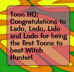 The in-game popup announcing the first Toons to defeat the Witch Hunter